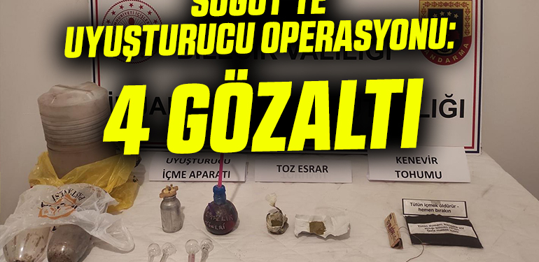 SÖĞÜT’TE UYUŞTURUCU OPERASYONU: 4 GÖZALTI