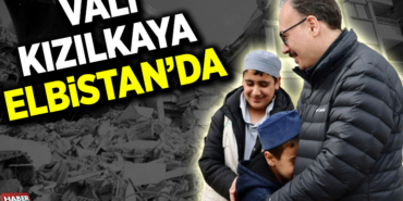 VALİ KIZILKAYA ELBİSTAN’DA