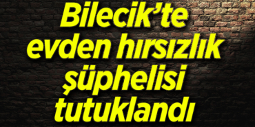 evden hırsızlık şüphelisi tutuklandı