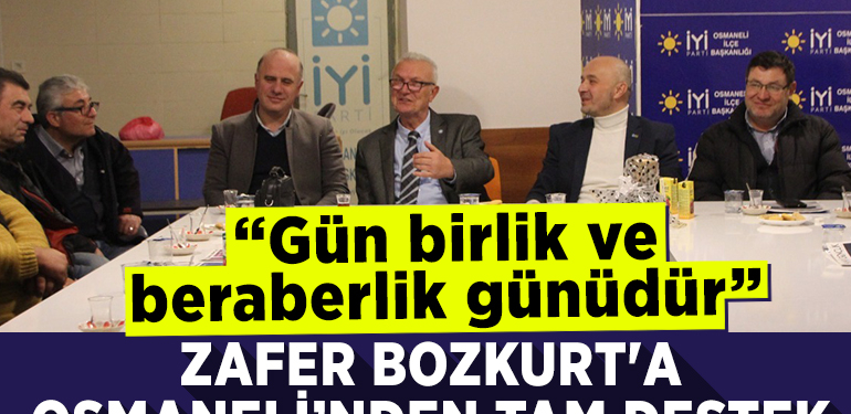 ZAFER BOZKURT’A OSMANELİ’NDEN TAM DESTEK