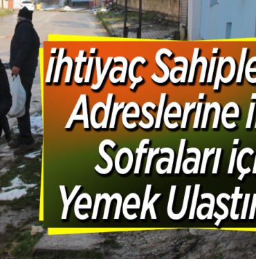 ihtiyaç sahiplerinin adreslerine iftar sofraları için yemek ulaştırıyor