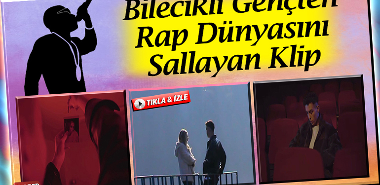 Bilecikli Gençten Rap Dünyasını Sallayan Klip