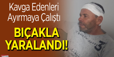 kavga edenleri ayırmaya çalışan muhtar bıçakla yaralandı