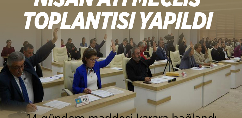 NİSAN AYI MECLİS TOPLANTISI YAPILDI