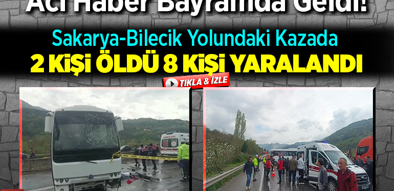 Acı haber bayramda geldi 2 kişi öldü 8 kişi yaralandı