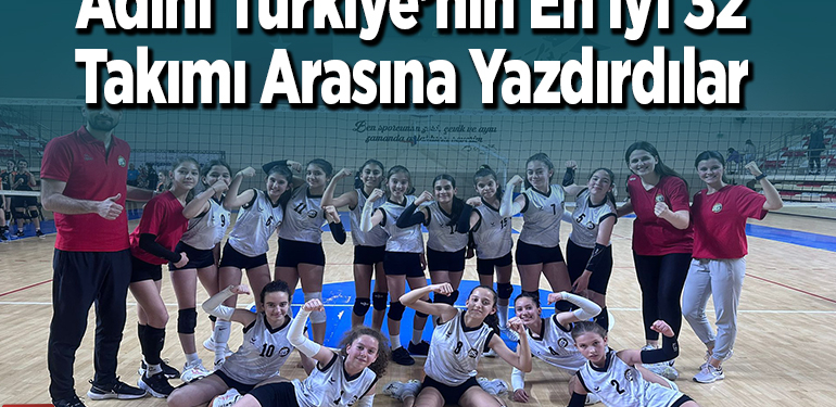 Adını Türkiye’nin en iyi 32 takımı arasına yazdırdılar