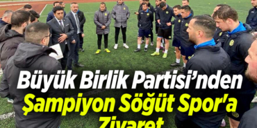 BBP’den Şampiyon Söğüt Spor'a Ziyaret