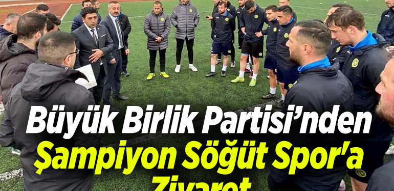 Büyük Birlik Partisi’nden Şampiyon Söğüt Spor’a Ziyaret