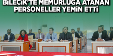 BİLECİK'TE MEMURLUĞA ATANAN PERSONELLER YEMİN ETTİ