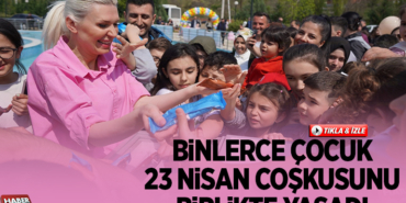 BİNLERCE ÇOCUK 23 NİSAN COŞKUSUNU BİRLİKTE YAŞADI