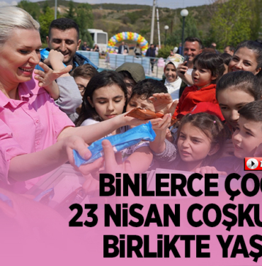 BİNLERCE ÇOCUK 23 NİSAN COŞKUSUNU BİRLİKTE YAŞADI