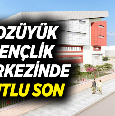BOZÜYÜK GENÇLİK MERKEZİNDE MUTLU SON