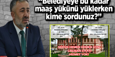 Belediyeye bu kadar maaş yükünü yüklerken kime sordunuz