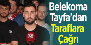 Belekoma Tayfa'dan Taraflara Çağrı
