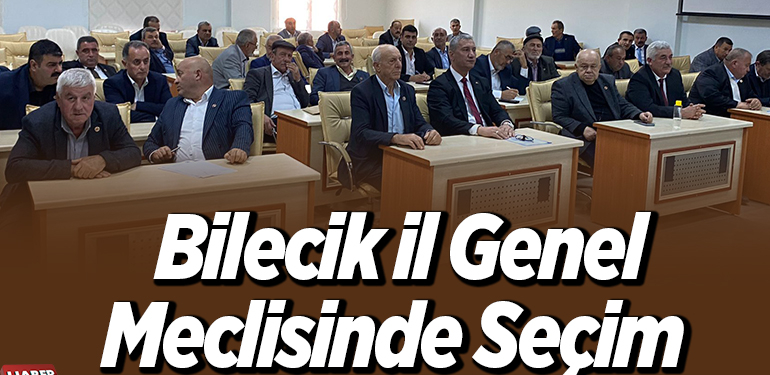 Bilecik İl Genel Meclisinde Seçim Yapıldı