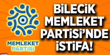 Bilecik Memleket Partisi'nde İstifa!