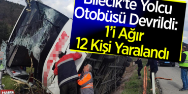 Bilecik'te yolcu otobüsü devrildi, 12 kişi yaralandı