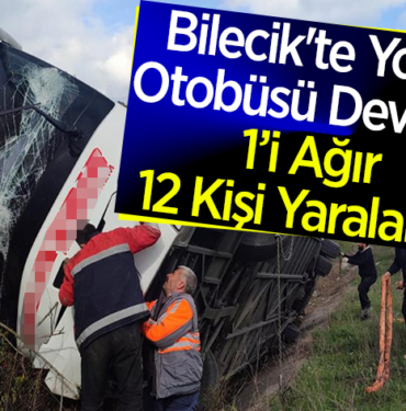 Bilecik'te yolcu otobüsü devrildi, 12 kişi yaralandı