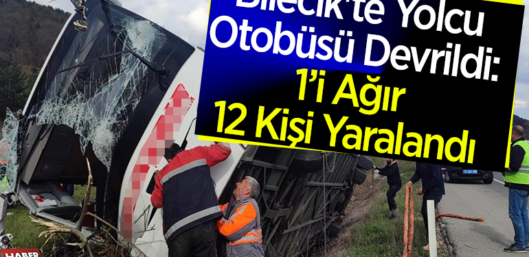 Bilecik’te yolcu otobüsü devrildi, 12 kişi yaralandı