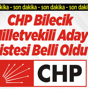 CHP Bilecik Milletvekili Aday Listesi Belli Oldu