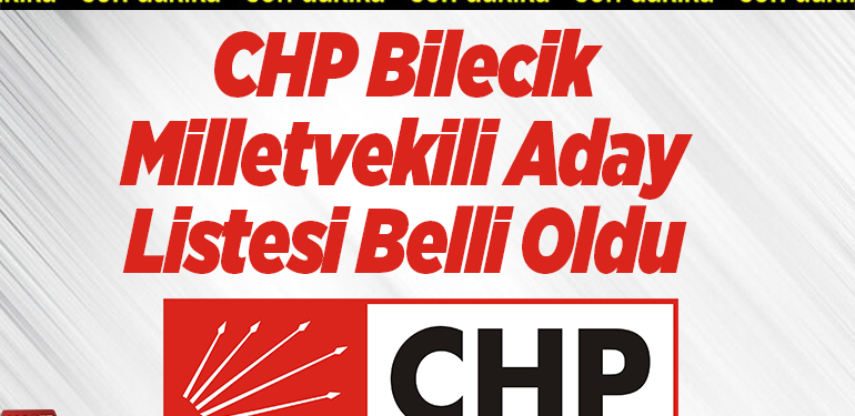 CHP Bilecik Milletvekili Aday Listesi Belli Oldu