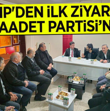CHP'DEN İLK ZİYARET SAADET PARTİSİ’NE