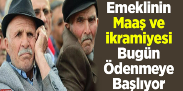 Emeklinin maaş ve ikramiyesi bugün ödenmeye başlıyor