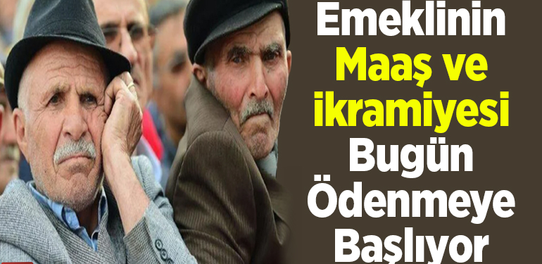 Emeklinin maaş ve ikramiyesi bugün ödenmeye başlıyor