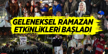 GELENEKSEL RAMAZAN ETKİNLİKLERİ BAŞLADI