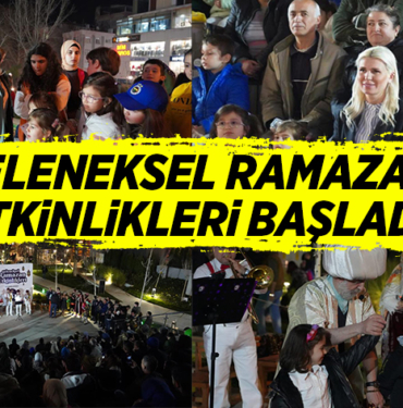 GELENEKSEL RAMAZAN ETKİNLİKLERİ BAŞLADI