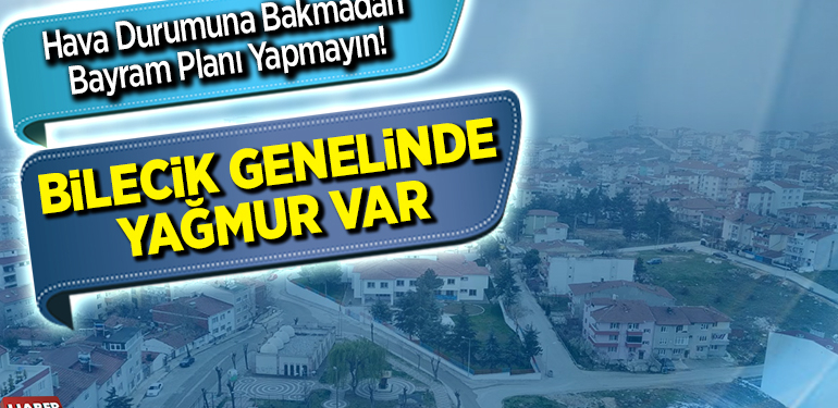 Hava Durumuna Bakmadan Bayram Planı Yapmayın!