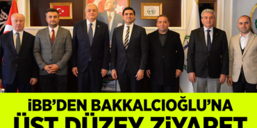 İBB’DEN BAKKALCIOĞLU’NA ÜST DÜZEY ZİYARET