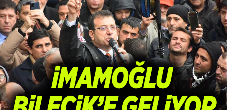 EKREM İMAMOĞLU BİLECİK’E GELİYOR