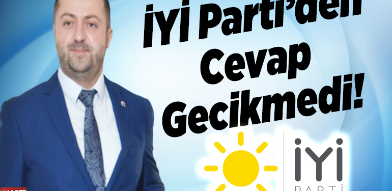 İYİ Parti’den cevap gecikmedi