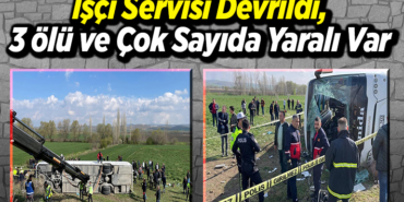 İşçi servisi devrildi, 3 ölü ve çok sayıda yaralı var