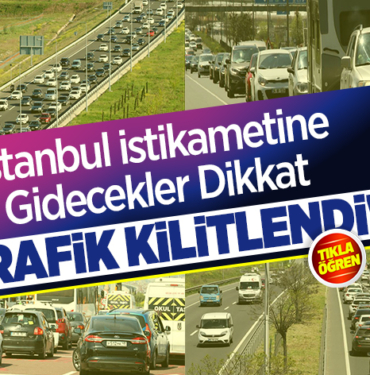 İstanbul İstikametine Gidecekler Dikkat