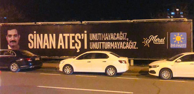 İyi Parti, Sinan Ateş’in vurulduğu yolun karşısına pankart astı: