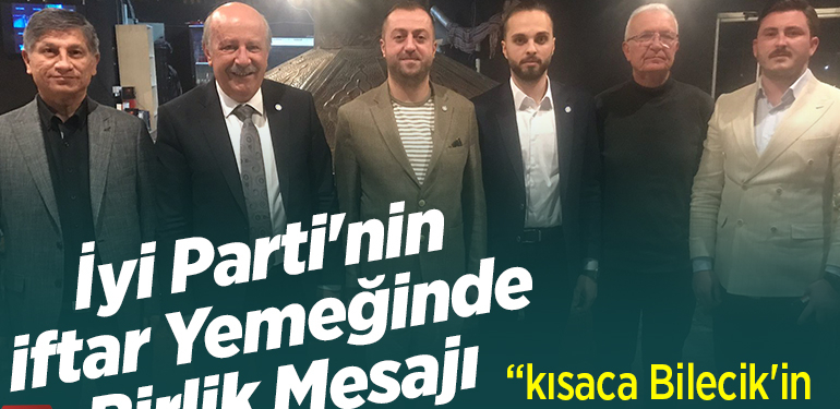 İyi Parti’nin İftar Yemeğinde Birlik Mesajı