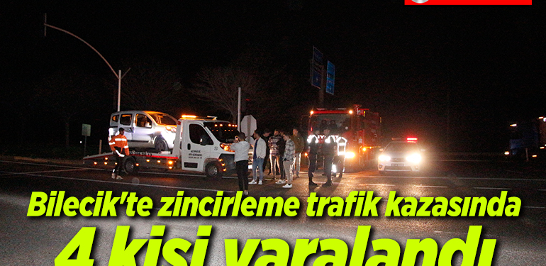 Bilecik’teki zincirleme trafik kazasında 4 kişi yaralandı