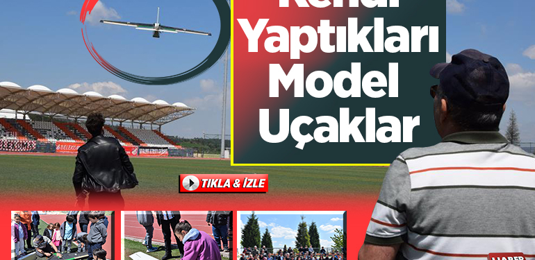 Kendi yaptıkları model uçaklar
