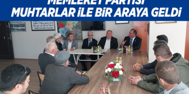 MEMLEKET PARTİSİ MUHTARLAR İLE BİR ARAYA GELDİ