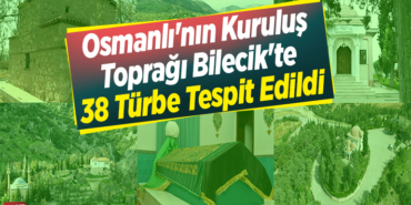 Osmanlı'nın kuruluş toprağı Bilecik'te 38 türbe tespit edildi
