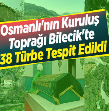 Osmanlı'nın kuruluş toprağı Bilecik'te 38 türbe tespit edildi