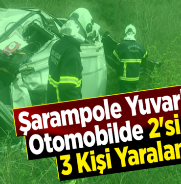 Şarampole yuvarlanan otomobilde 2'si ağır, 3 kişi yaralandı