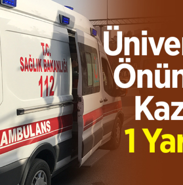 Üniversite Önünde Kaza; 1 Yaralı