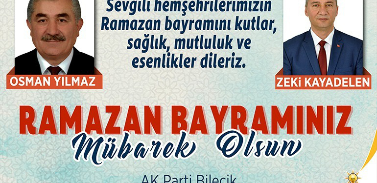 AK Parti İl Genel Meclis Üyeleri Osman Yılmaz ile Zeki Kayadelen’in Ramazan Bayramı Mesajı