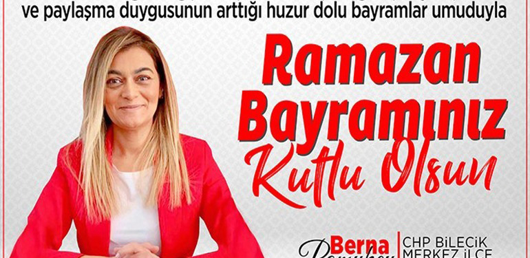 CHP Bilecik Merkez İlçe Başkanı Berna Pamukçu’nun Ramazan Bayramı Mesajı