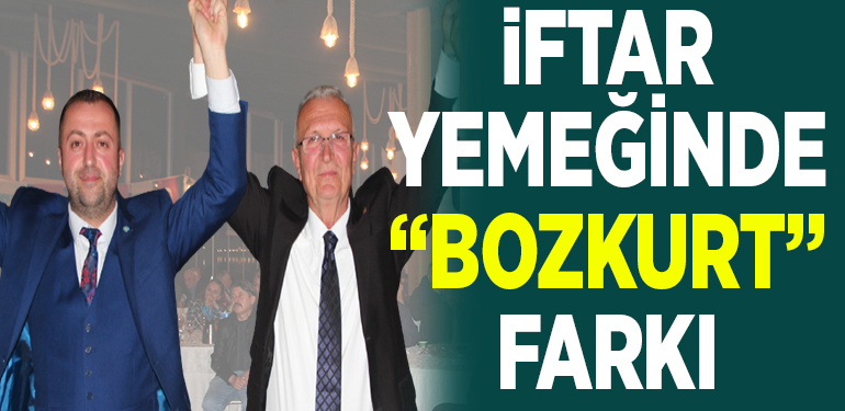 İFTAR YEMEĞİNDE ‘BOZKURT’ FARKI