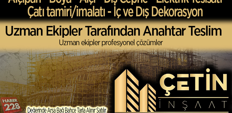 ÇETİN İNŞAAT – Uzman ekipler tarafından anahtar teslim