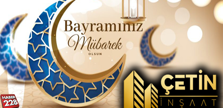 Çetin İnşaat Ramazan Bayramı Tebriği